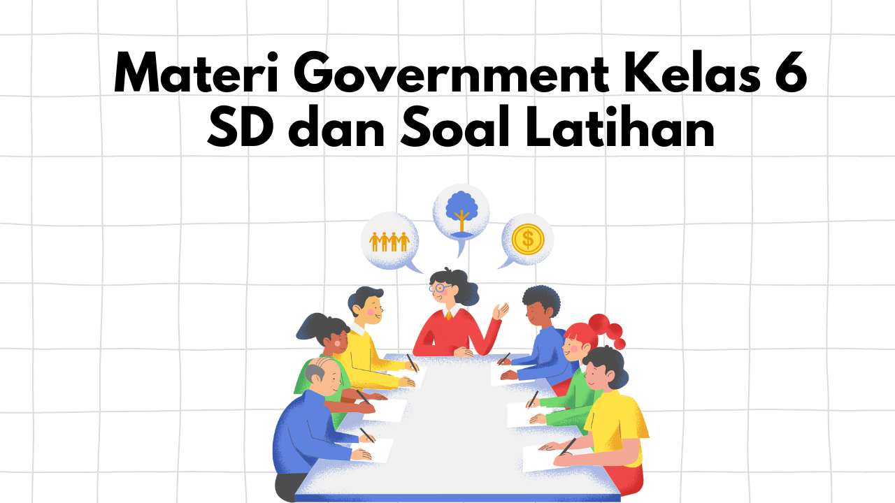Materi Government Bahasa Inggris Kelas 6 SD